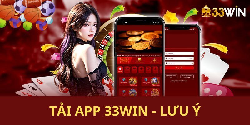 Những lưu ý quan trọng giúp tải app 33WIN nhanh chóng