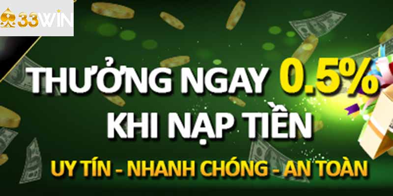 Khuyến mãi thưởng nạp 33Win hấp dẫn và nổi bật