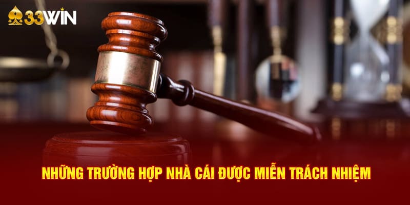 Nội dung chi tiết của chính sách miễn trừ trách nhiệm 33Win