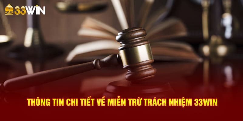 Miễn trừ trách nhiệm của 33Win mang ý nghĩa cực quan trọng