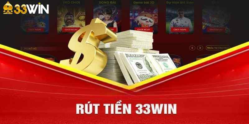 Rút tiền 33Win có những lưu ý quan trọng