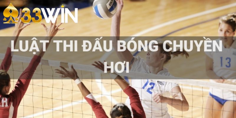 Luật Bóng Chuyền Hơi Cơ Bản Và Đầy Đủ Cập Nhật Mới Nhất