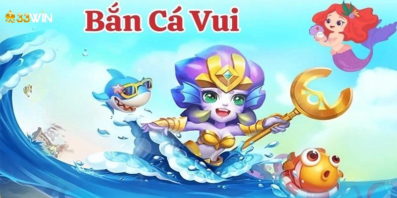 Bắn Cá Vui 33WIN - Săn Ngư Đơn Giản, Nhận Thưởng Dễ Dàng